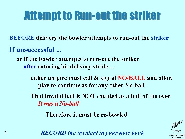 Attempt to Run-out the striker BEFORE delivery the bowler attempts to run-out the striker