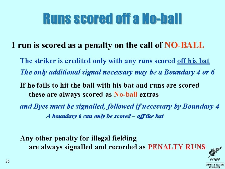 Runs scored off a No-ball 1 run is scored as a penalty on the