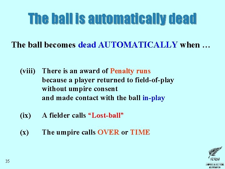 The ball is automatically dead The ball becomes dead AUTOMATICALLY when … (viii) There