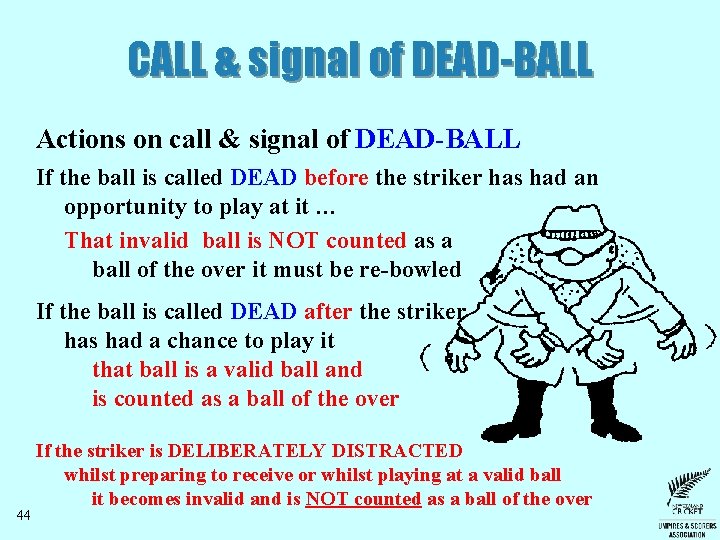 CALL & signal of DEAD-BALL Actions on call & signal of DEAD-BALL If the