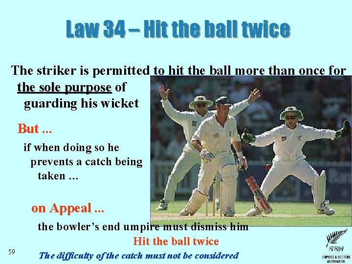 Law 34 – Hit the ball twice The striker is permitted to hit the