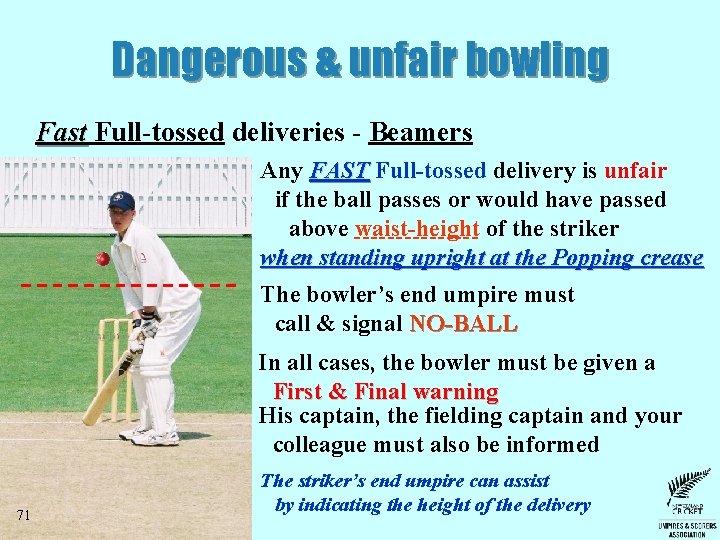 Dangerous & unfair bowling Fast Full-tossed deliveries - Beamers Any FAST Full-tossed delivery is