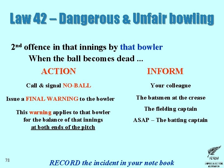 Law 42 – Dangerous & Unfair bowling 2 nd offence in that innings by