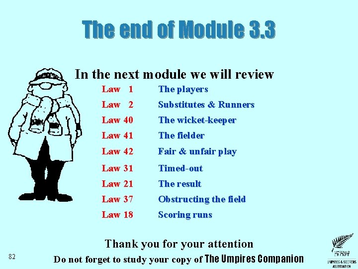 The end of Module 3. 3 In the next module we will review Law