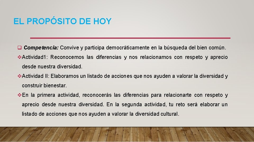EL PROPÓSITO DE HOY q Competencia: Convive y participa democráticamente en la búsqueda del EL PROPÓSITO DE HOY q Competencia: Convive y participa democráticamente en la búsqueda del