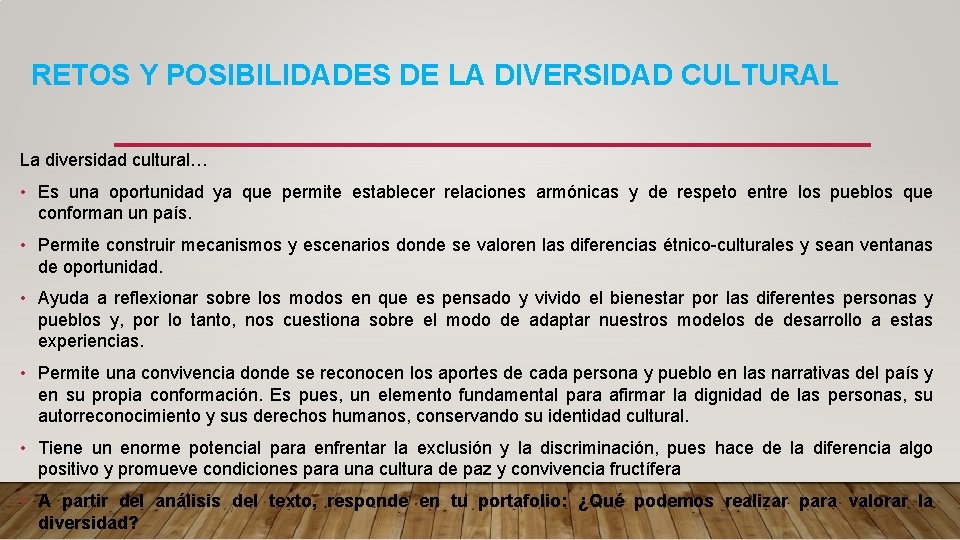 RETOS Y POSIBILIDADES DE LA DIVERSIDAD CULTURAL La diversidad cultural… • Es una oportunidad RETOS Y POSIBILIDADES DE LA DIVERSIDAD CULTURAL La diversidad cultural… • Es una oportunidad