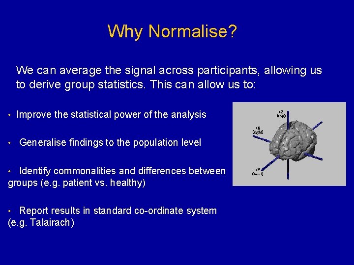 Why Normalise? We can average the signal across participants, allowing us to derive group