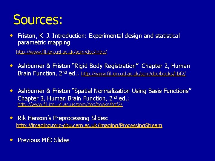 Sources: • Friston, K. J. Introduction: Experimental design and statistical parametric mapping http: //www.