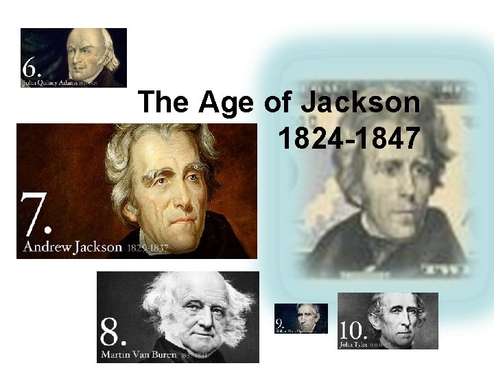 The Age of Jackson 1824 -1847 