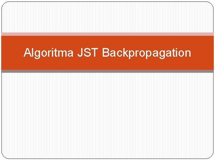 Algoritma JST Backpropagation 