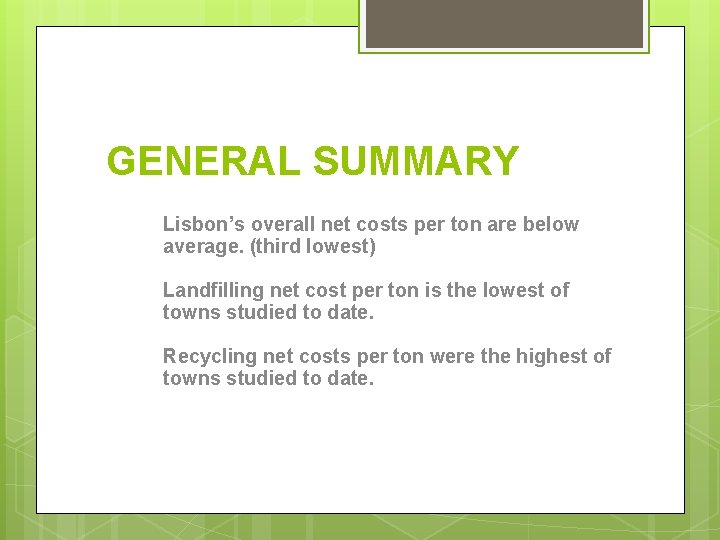GENERAL SUMMARY Lisbon’s overall net costs per ton are below average. (third lowest) Landfilling