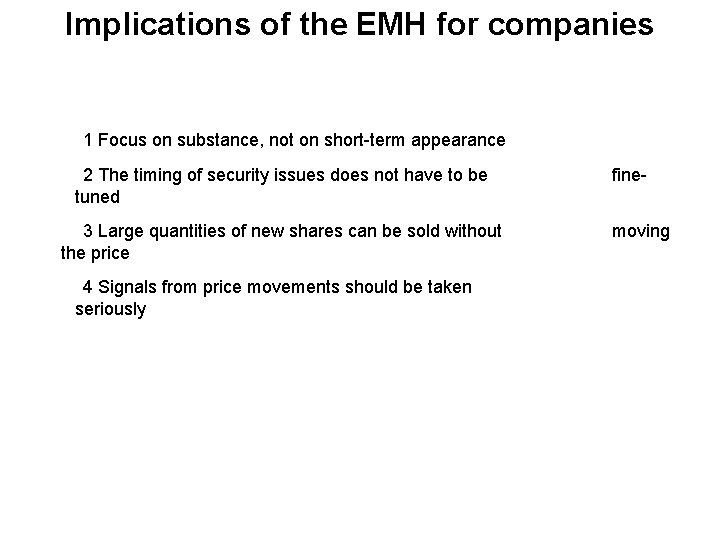 Implications of the EMH for companies 1 Focus on substance, not on short-term appearance