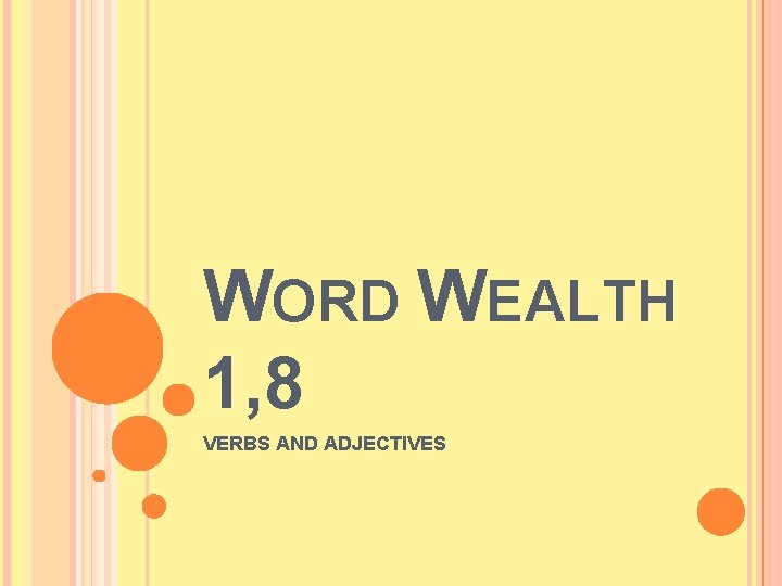 WORD WEALTH 1, 8 VERBS AND ADJECTIVES 