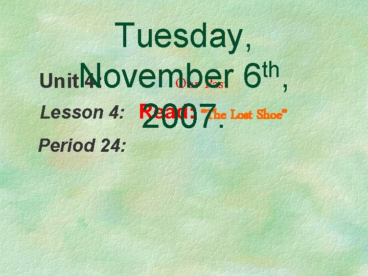 Tuesday, th Unit. November 4: Our Past 6 , Lesson 4: Read: “The Lost