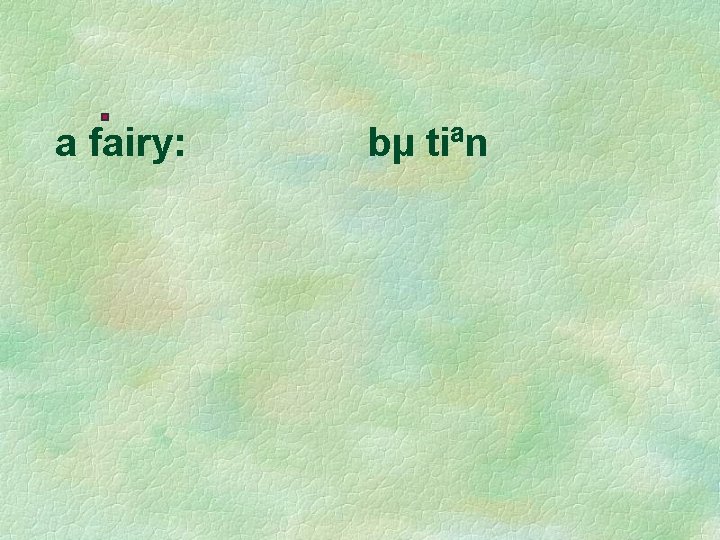 a fairy: bµ tiªn 