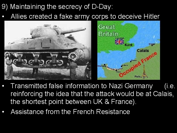 9) Maintaining the secrecy of D-Day: • Allies created a fake army corps to