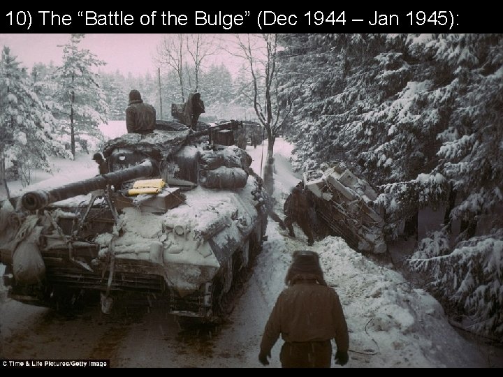 10) The “Battle of the Bulge” (Dec 1944 – Jan 1945): • Hitler’s last 10) The “Battle of the Bulge” (Dec 1944 – Jan 1945): • Hitler’s last