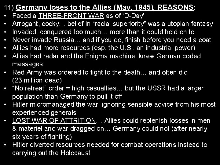 11) Germany loses to the Allies (May, 1945). REASONS: • Faced a THREE-FRONT WAR 11) Germany loses to the Allies (May, 1945). REASONS: • Faced a THREE-FRONT WAR