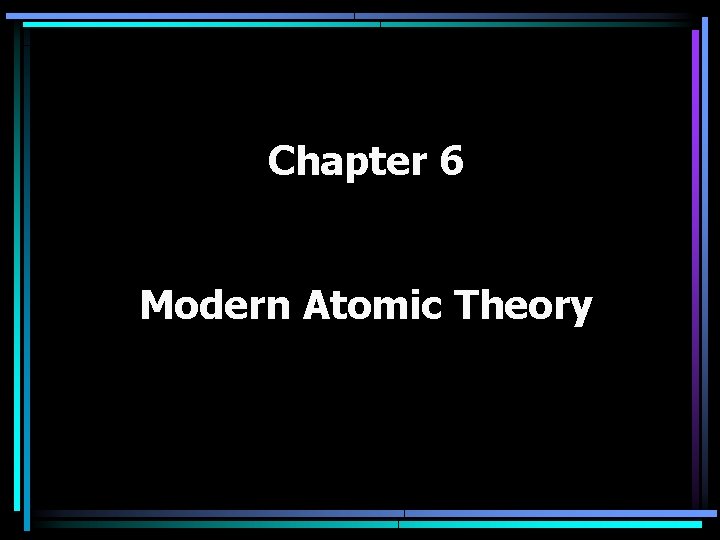 Chapter 6 Modern Atomic Theory 