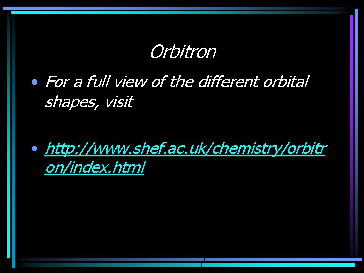 Orbitron • For a full view of the different orbital shapes, visit • http: