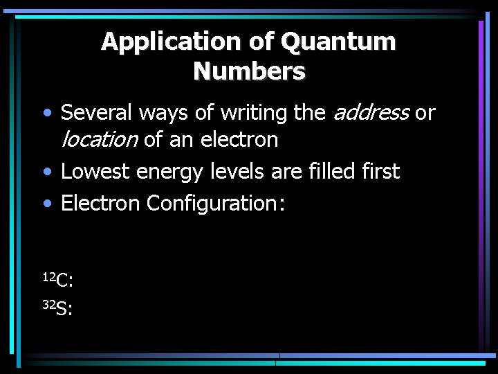 Application of Quantum Numbers • Several ways of writing the address or location of