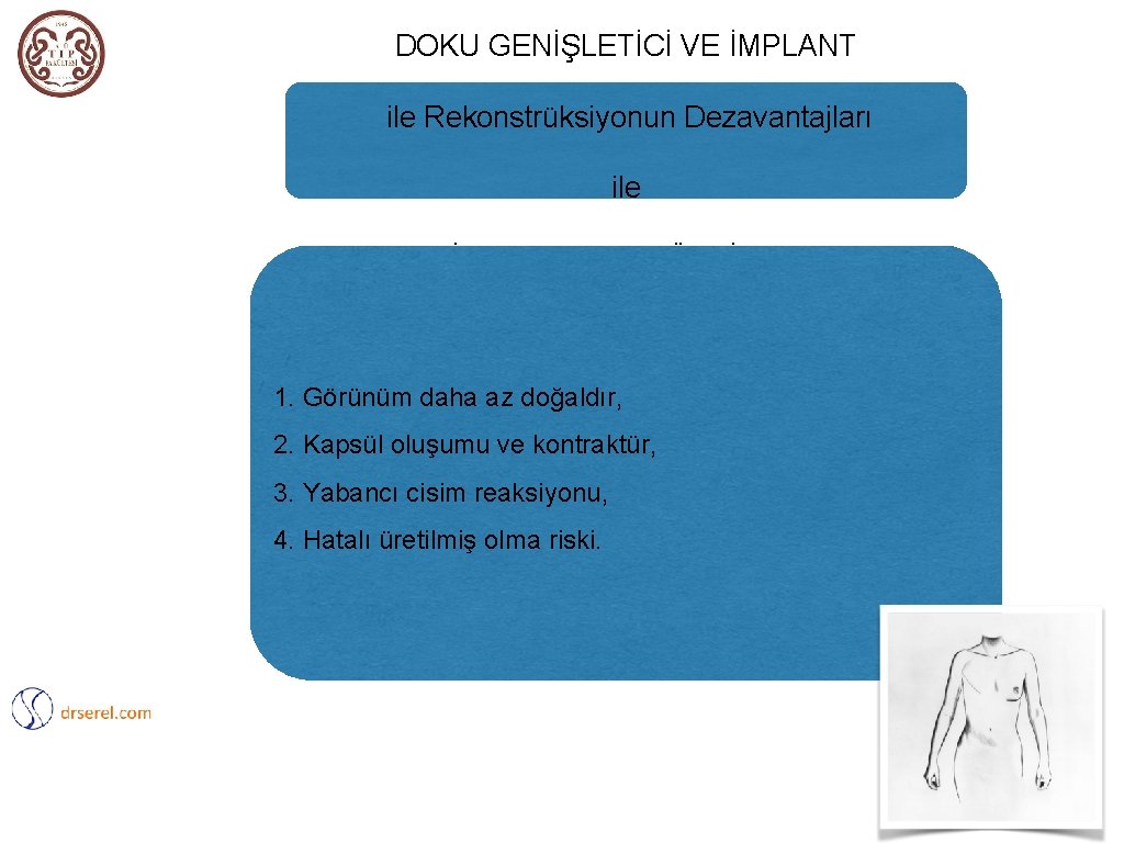 DOKU GENİŞLETİCİ VE İMPLANT ile Rekonstrüksiyonun Dezavantajları ile İLE REKONSTRÜKSİYON 1. Görünüm daha az