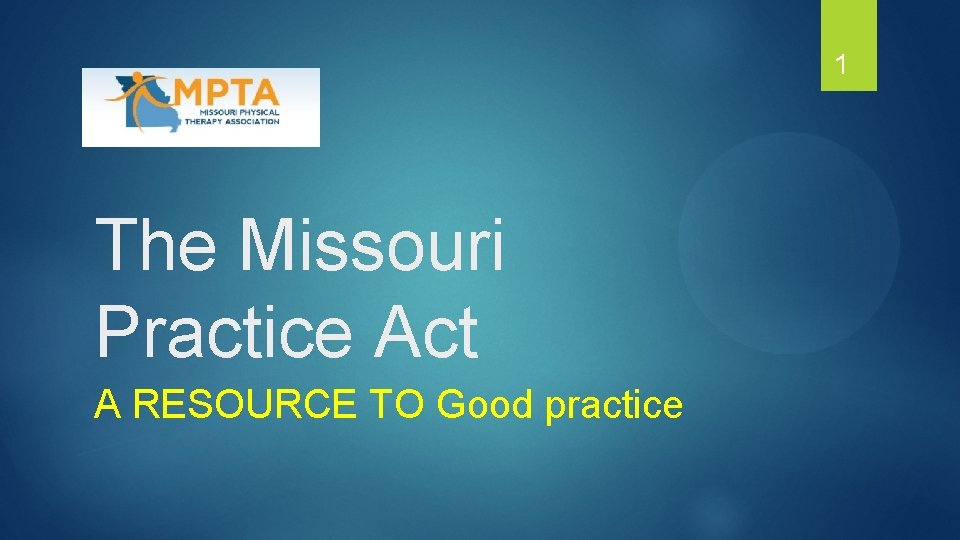 1 The Missouri Practice Act A RESOURCE TO Good practice 