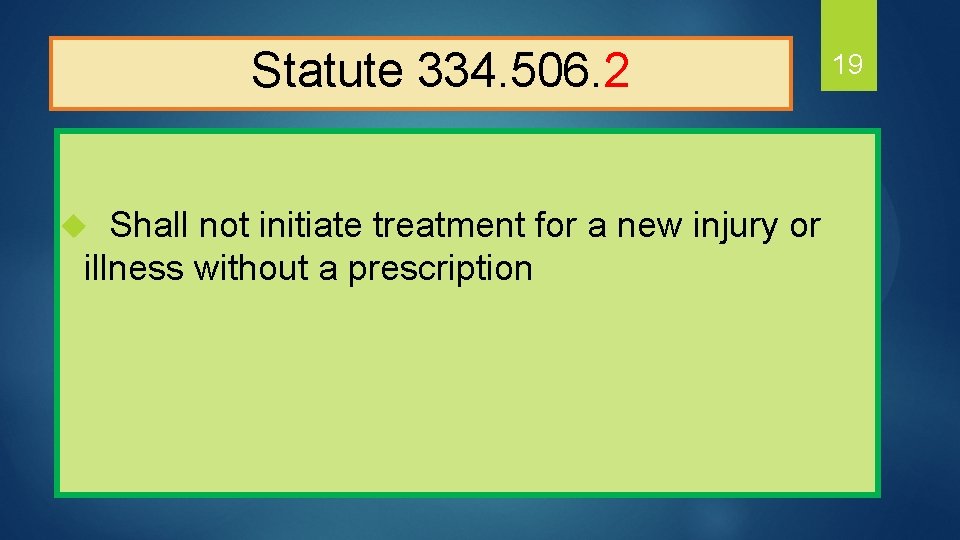  Statute 334. 506. 2 Shall not initiate treatment for a new injury or