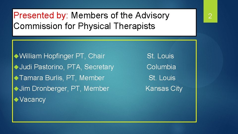 Presented by: Members of the Advisory Commission for Physical Therapists u William Hopfinger PT,