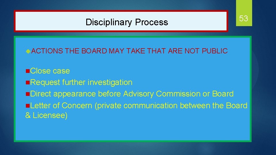  Disciplinary Process 53 u. ACTIONS THE BOARD MAY TAKE THAT ARE NOT PUBLIC