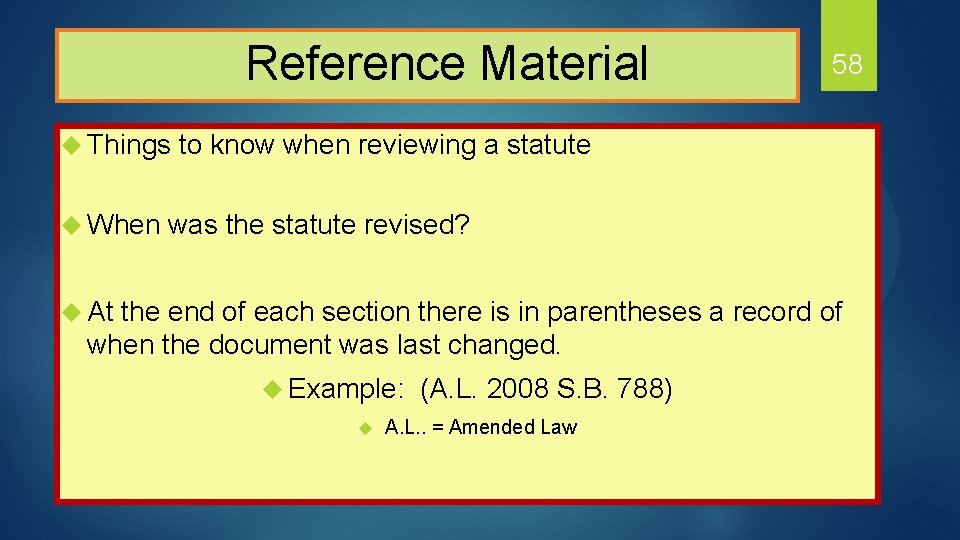 Reference Material 58 u Things to know when reviewing a statute u When