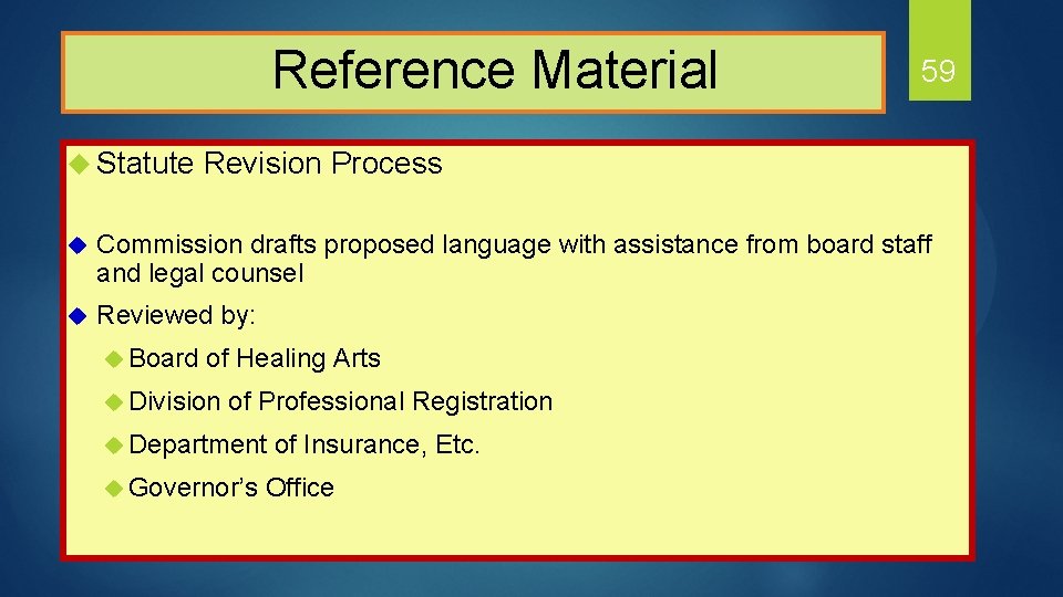  Reference Material 59 u Statute Revision Process u Commission drafts proposed language with