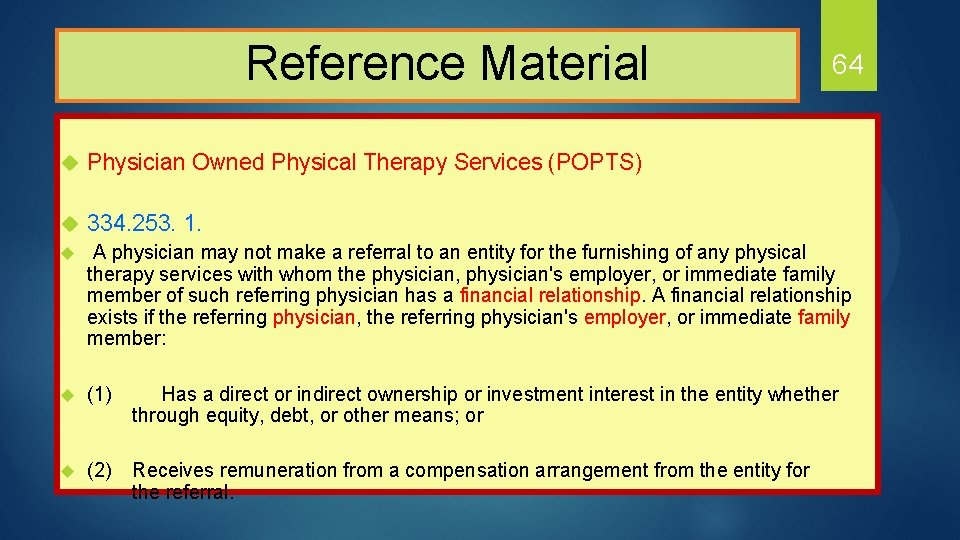  Reference Material 64 u Physician Owned Physical Therapy Services (POPTS) u 334. 253.