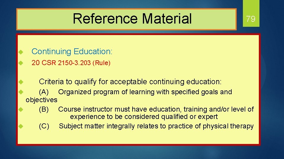  Reference Material u Continuing Education: u 20 CSR 2150 -3. 203 (Rule) u