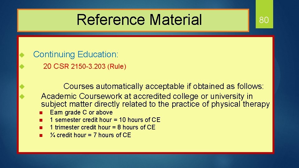  Reference Material u u 80 Continuing Education: 20 CSR 2150 -3. 203 (Rule)