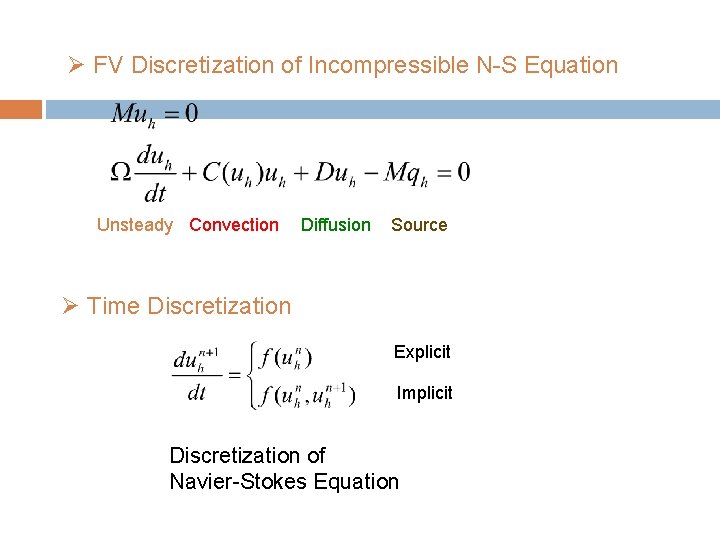 Ø FV Discretization of Incompressible N-S Equation Unsteady Convection Diffusion Source Ø Time Discretization