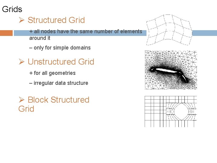 Grids Ø Structured Grid + all nodes have the same number of elements around