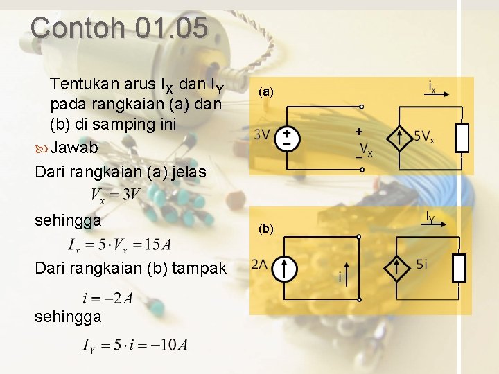 Contoh 01. 05 Tentukan arus IX dan IY pada rangkaian (a) dan (b) di