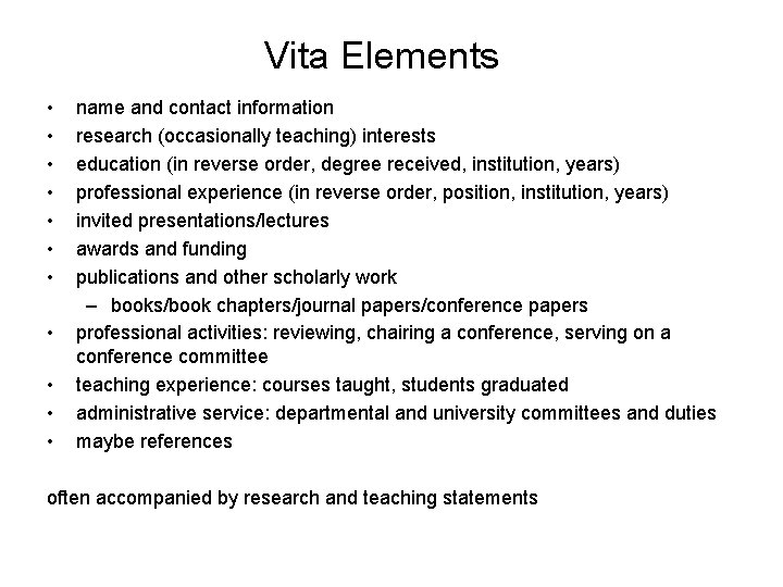 Vita Elements • • • name and contact information research (occasionally teaching) interests education