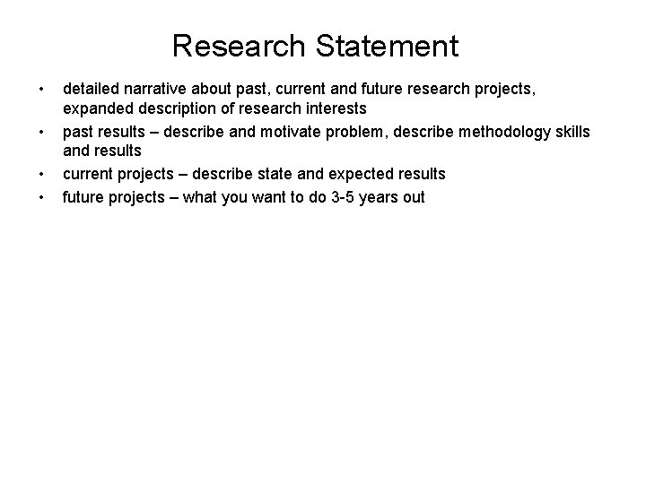 Research Statement • • detailed narrative about past, current and future research projects, expanded