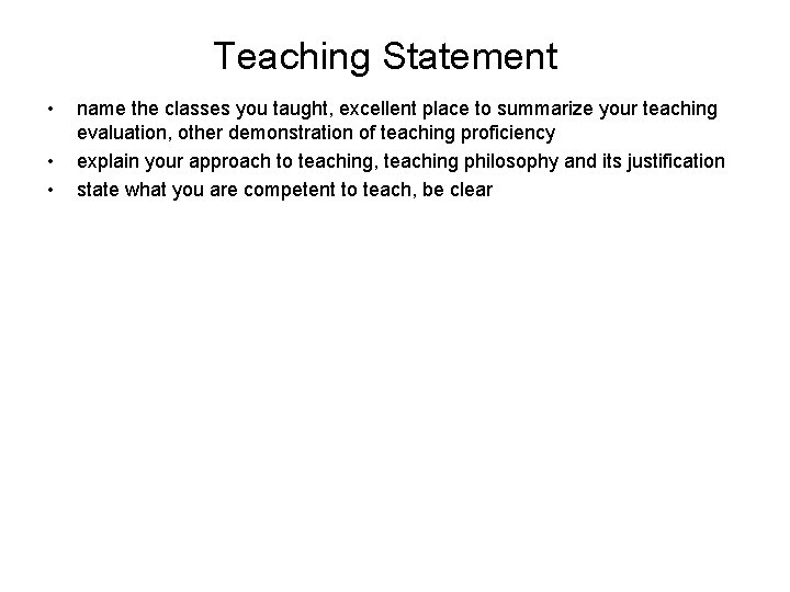 Teaching Statement • • • name the classes you taught, excellent place to summarize