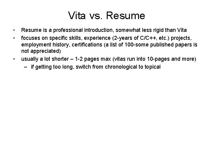 Vita vs. Resume • • • Resume is a professional introduction, somewhat less rigid