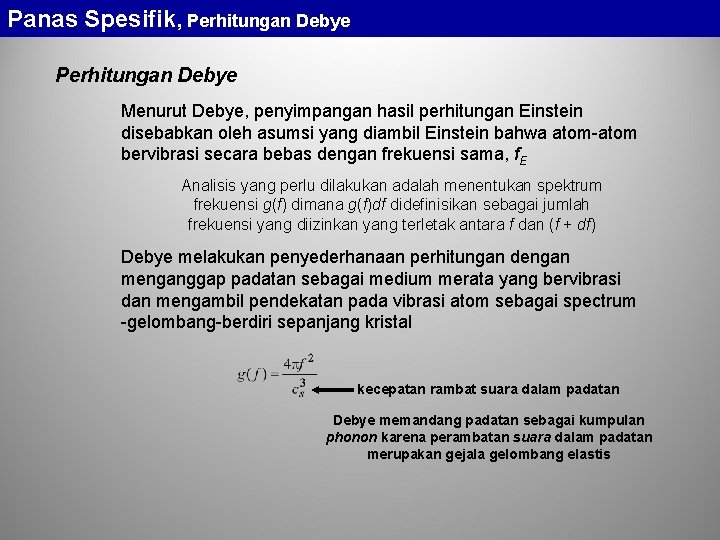 Panas Spesifik, Perhitungan Debye Menurut Debye, penyimpangan hasil perhitungan Einstein disebabkan oleh asumsi yang