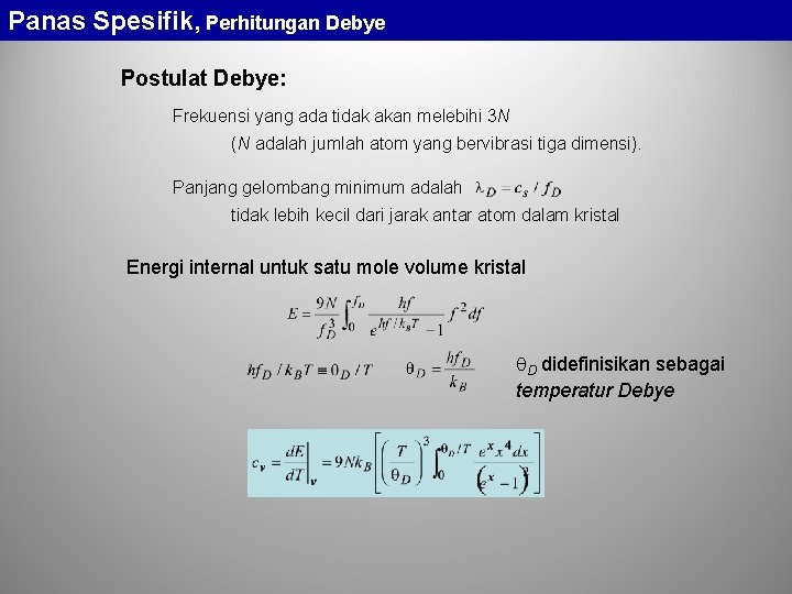 Panas Spesifik, Perhitungan Debye Postulat Debye: Frekuensi yang ada tidak akan melebihi 3 N