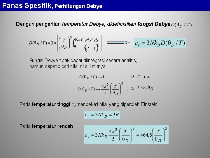 Panas Spesifik, Perhitungan Debye Dengan pengertian temperatur Debye, didefinisikan fungsi Debye Fungsi Debye tidak