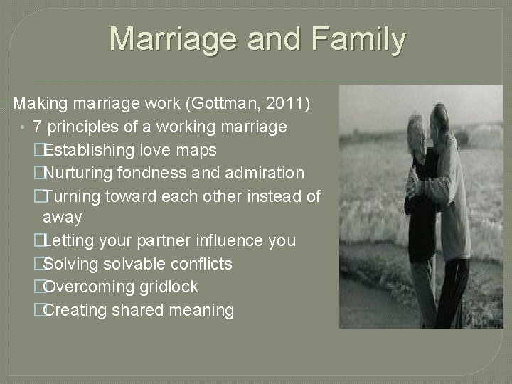 � Marriage and Family Making marriage work (Gottman, 2011) • 7 principles of a