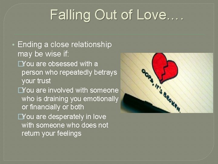 Falling Out of Love…. • Ending a close relationship may be wise if: �You