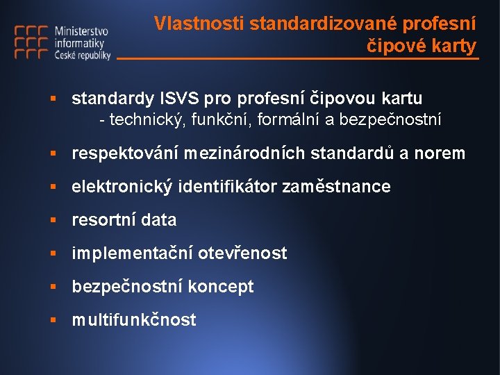Vlastnosti standardizované profesní čipové karty § standardy ISVS profesní čipovou kartu - technický, funkční,