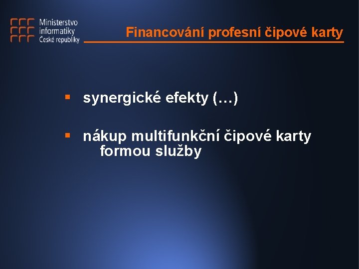 Financování profesní čipové karty § synergické efekty (…) § nákup multifunkční čipové karty formou