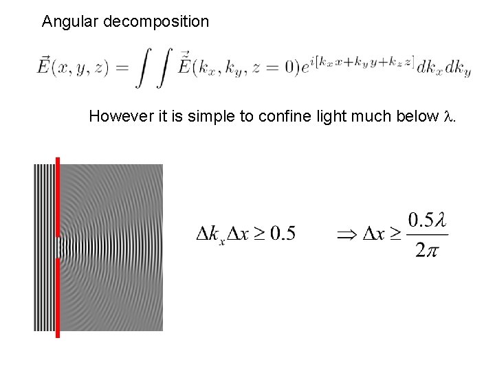 Angular decomposition However it is simple to confine light much below . 